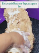 Escova de Banho e Espuma Pet